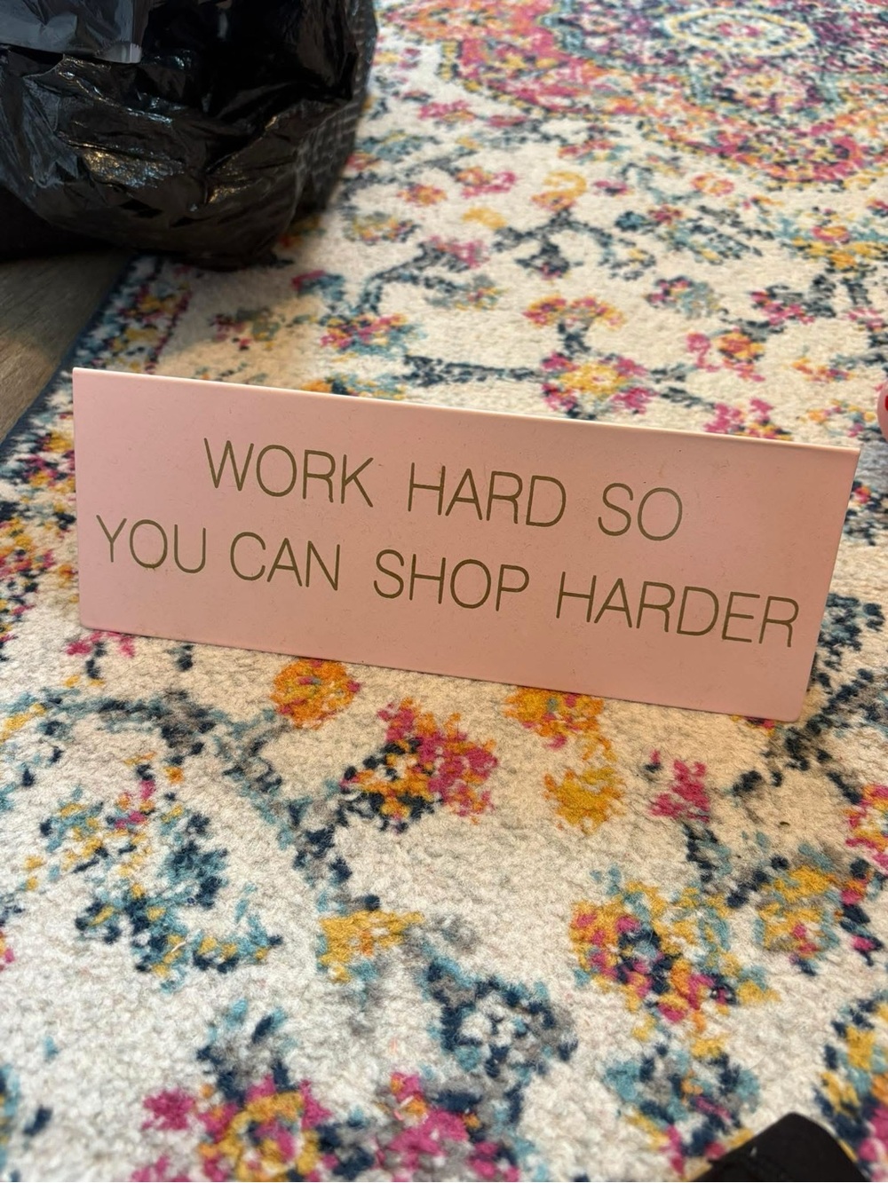 Pink Sign "Work Hard So You Can Shop Harder"